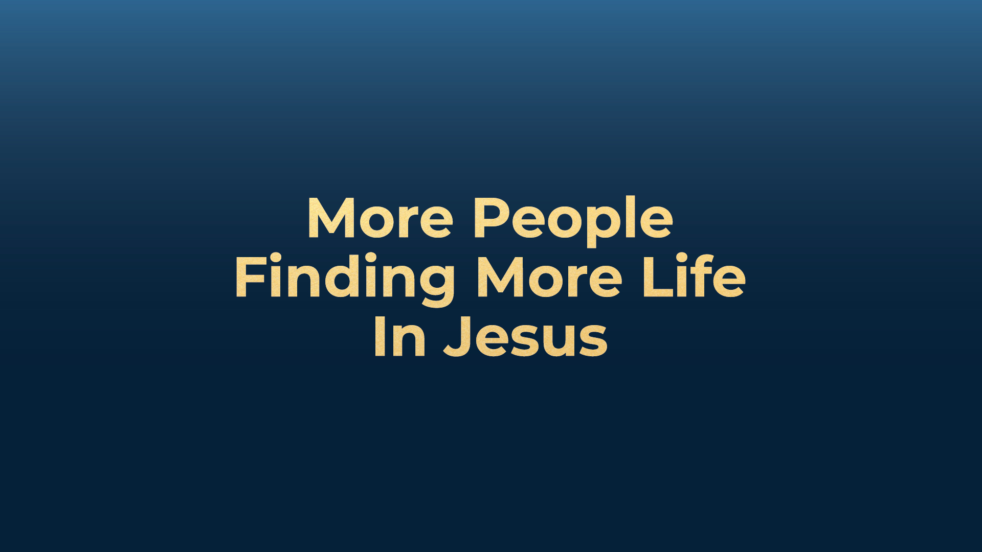 26_More_People_FInding_More_Life_in_Jesus_SLIDE3_2.jpg